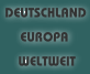 Deutschland - Europa - Weltweit